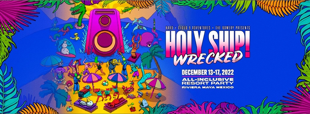 Holy Ship! Wrecked 2022 Festival